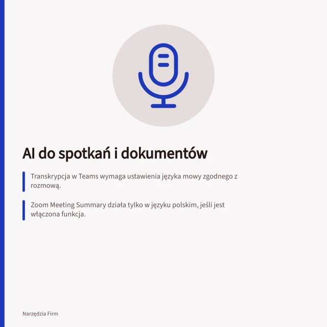 AI do spotkań i dokumentów: Transkrypcja w Teams wymaga ustawienia języka mowy zgodnego z rozmową.; Zoom Meeting Summary działa tylko w języku polskim, jeśli jest włączona funkcja.; Azure AI Document Intelligence obsługuje 27 języków przy wydobywaniu pól z faktur. AI do spotkań i dokumentów