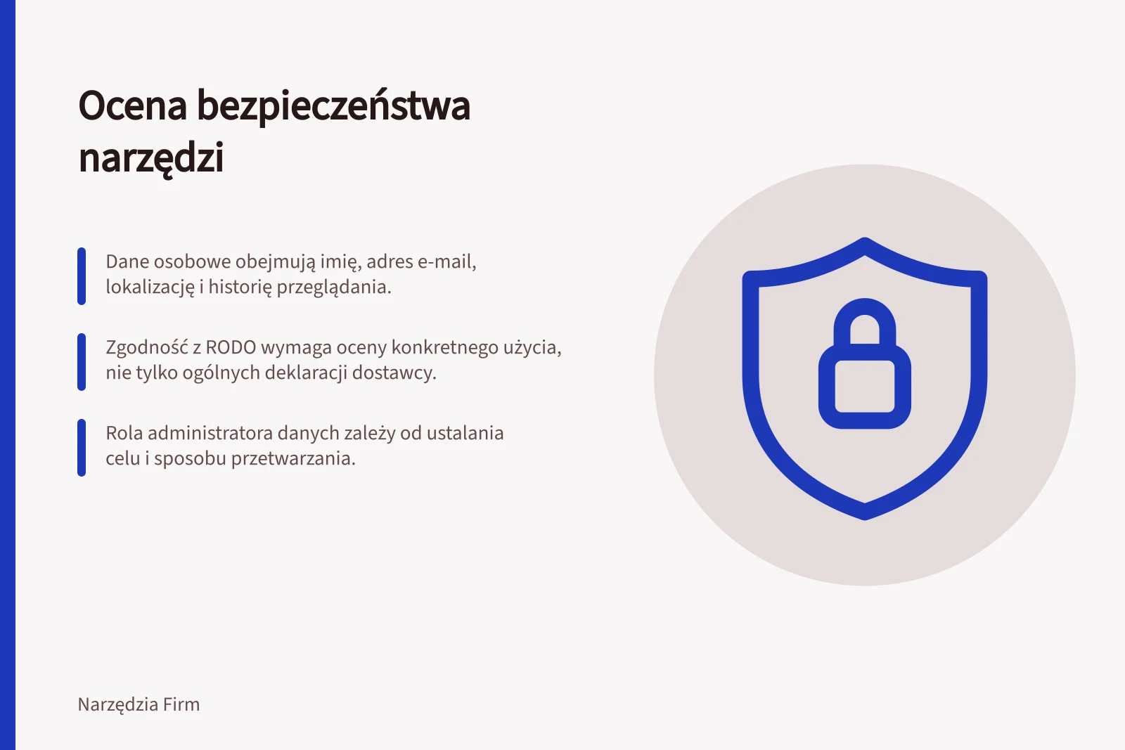 Ocena bezpieczeństwa narzędzi: Dane osobowe obejmują imię, adres e-mail, lokalizację i historię przeglądania.; Zgodność z RODO wymaga oceny konkretnego użycia, nie tylko ogólnych deklaracji dostawcy.; Rola administratora danych zależy od ustalania celu i sposobu przetwarzania.