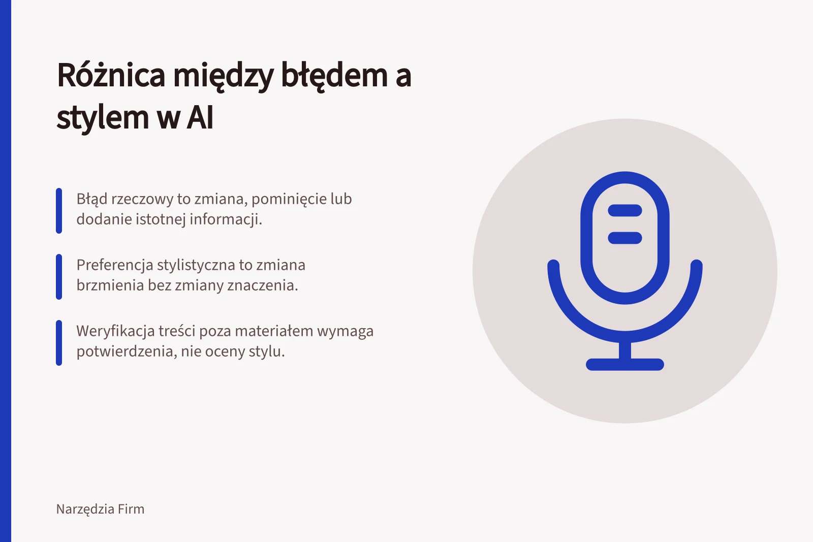 Różnica między błędem a stylem w AI: Błąd rzeczowy to zmiana, pominięcie lub dodanie istotnej informacji.; Preferencja stylistyczna to zmiana brzmienia bez zmiany znaczenia.; Weryfikacja treści poza materiałem wymaga potwierdzenia, nie oceny stylu.