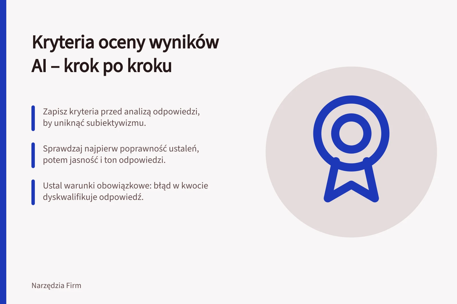 Kryteria oceny wyników AI – krok po kroku: Zapisz kryteria przed analizą odpowiedzi, by uniknąć subiektywizmu.; Sprawdzaj najpierw poprawność ustaleń, potem jasność i ton odpowiedzi.; Ustal warunki obowiązkowe: błąd w kwocie dyskwalifikuje odpowiedź.