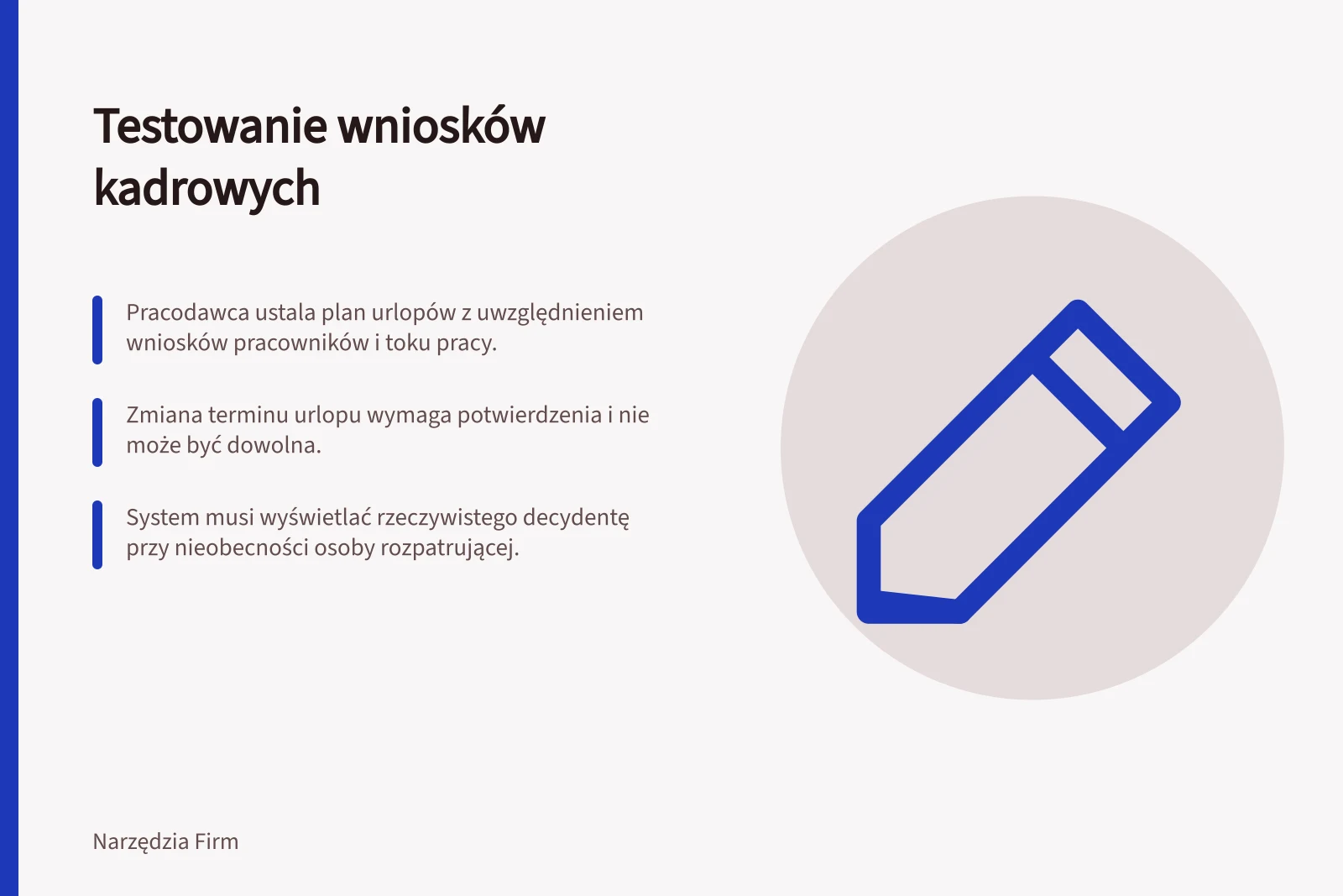 Testowanie wniosków kadrowych: Pracodawca ustala plan urlopów z uwzględnieniem wniosków pracowników i toku pracy.; Zmiana terminu urlopu wymaga potwierdzenia i nie może być dowolna.; System musi wyświetlać rzeczywistego decydentę przy nieobecności osoby rozpatrującej.